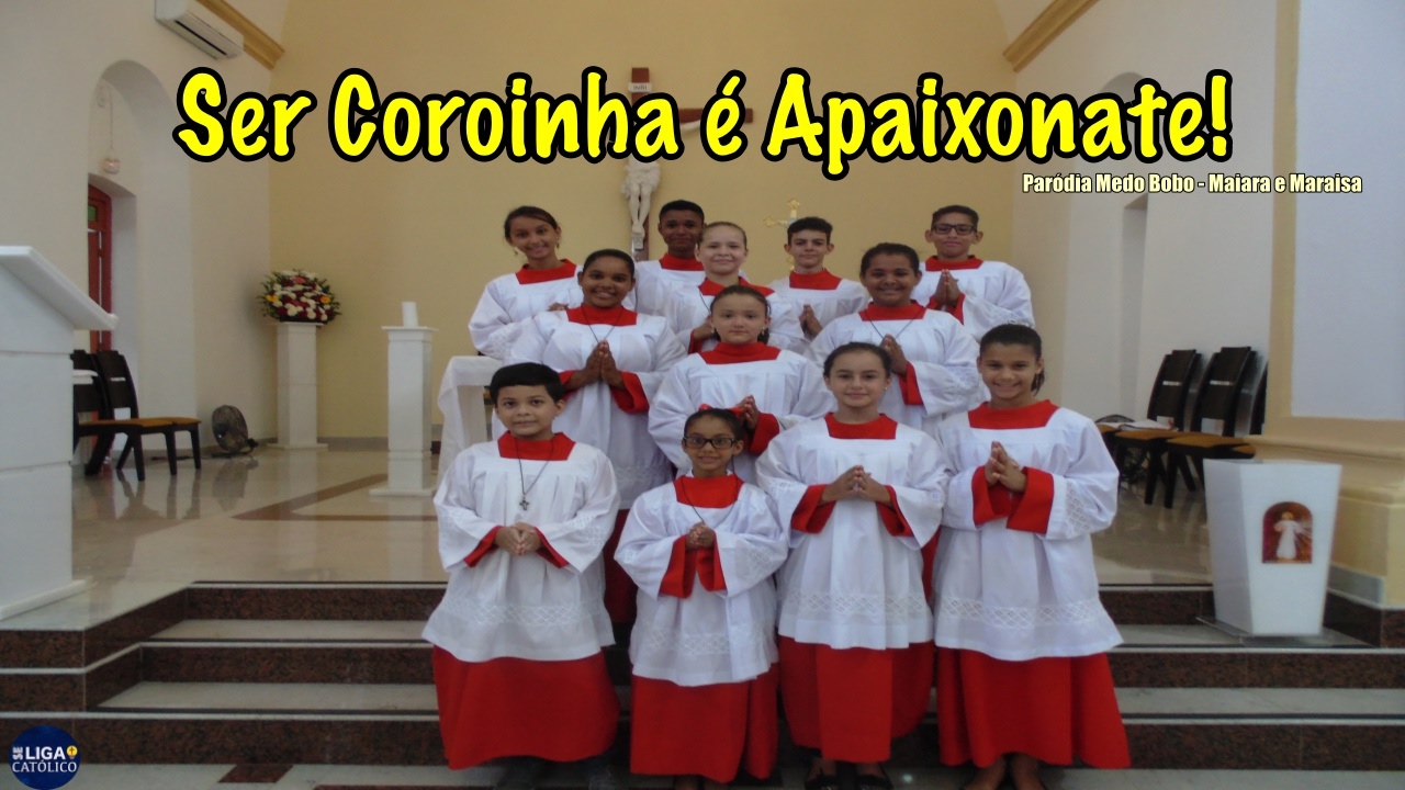 Ser Coroinha é Apaixonante (Paródia Medo Bobo - Maiara e Maraisa)