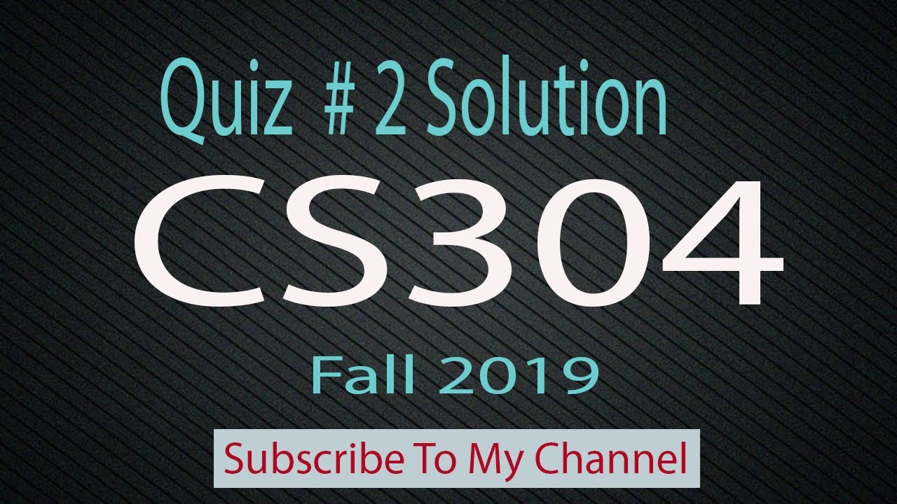 CS304 Quiz 2 Fall 2019