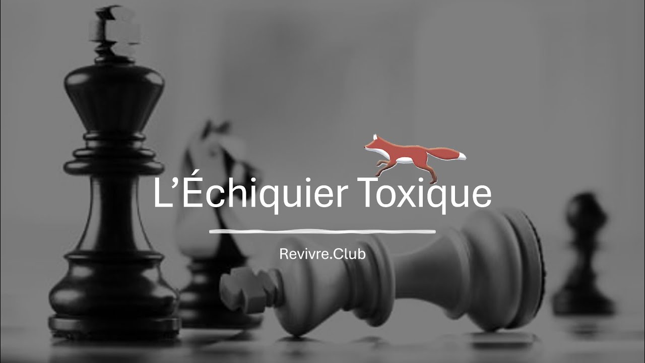 Relations Toxiques - L'échiquier Toxique