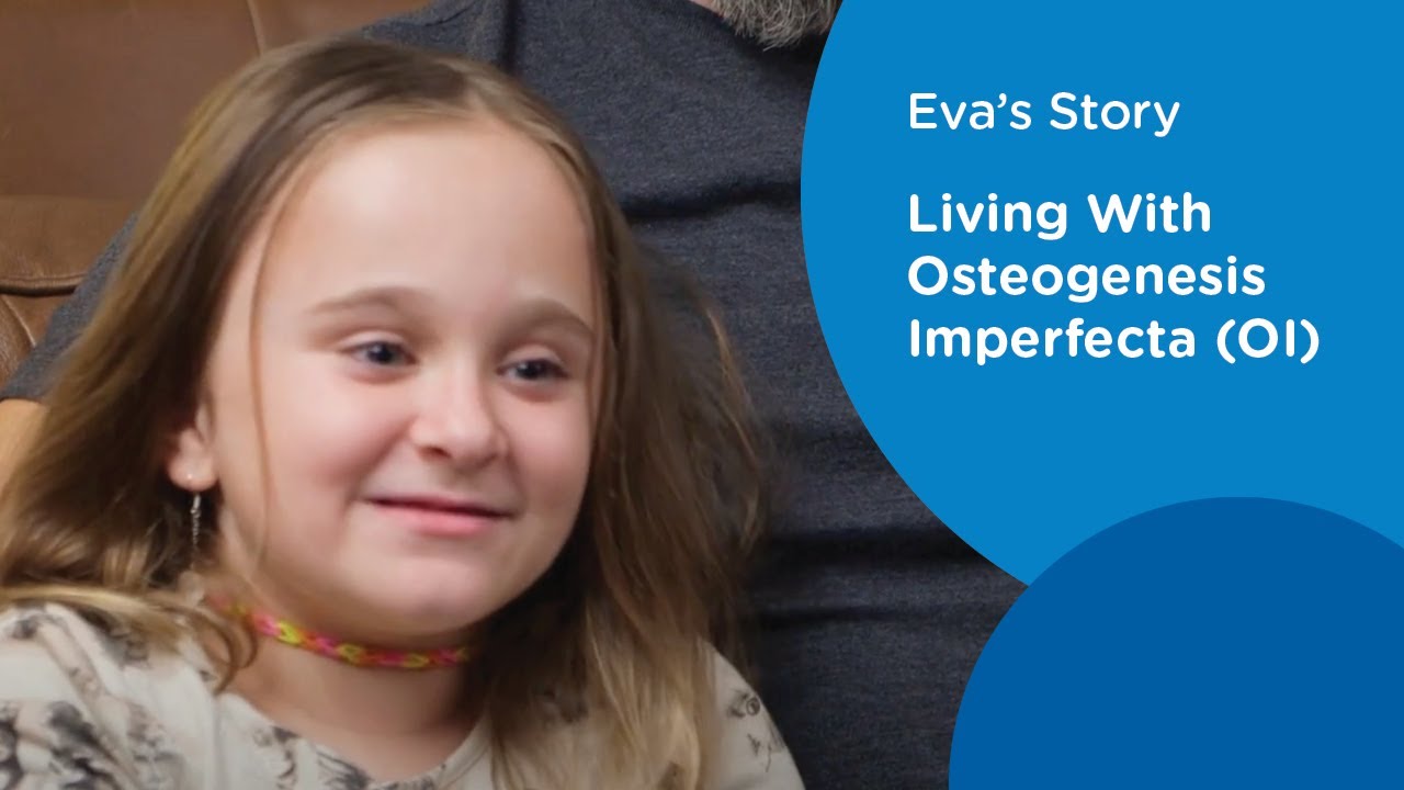 Living With Osteogenesis Imperfecta (OI): Eva's Story
