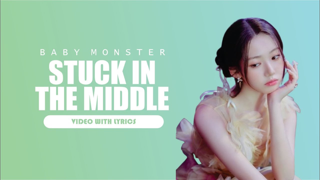 BABY MONSTER 베이비몬스터 'STUCK IN THE MIDDLE' Lyrics