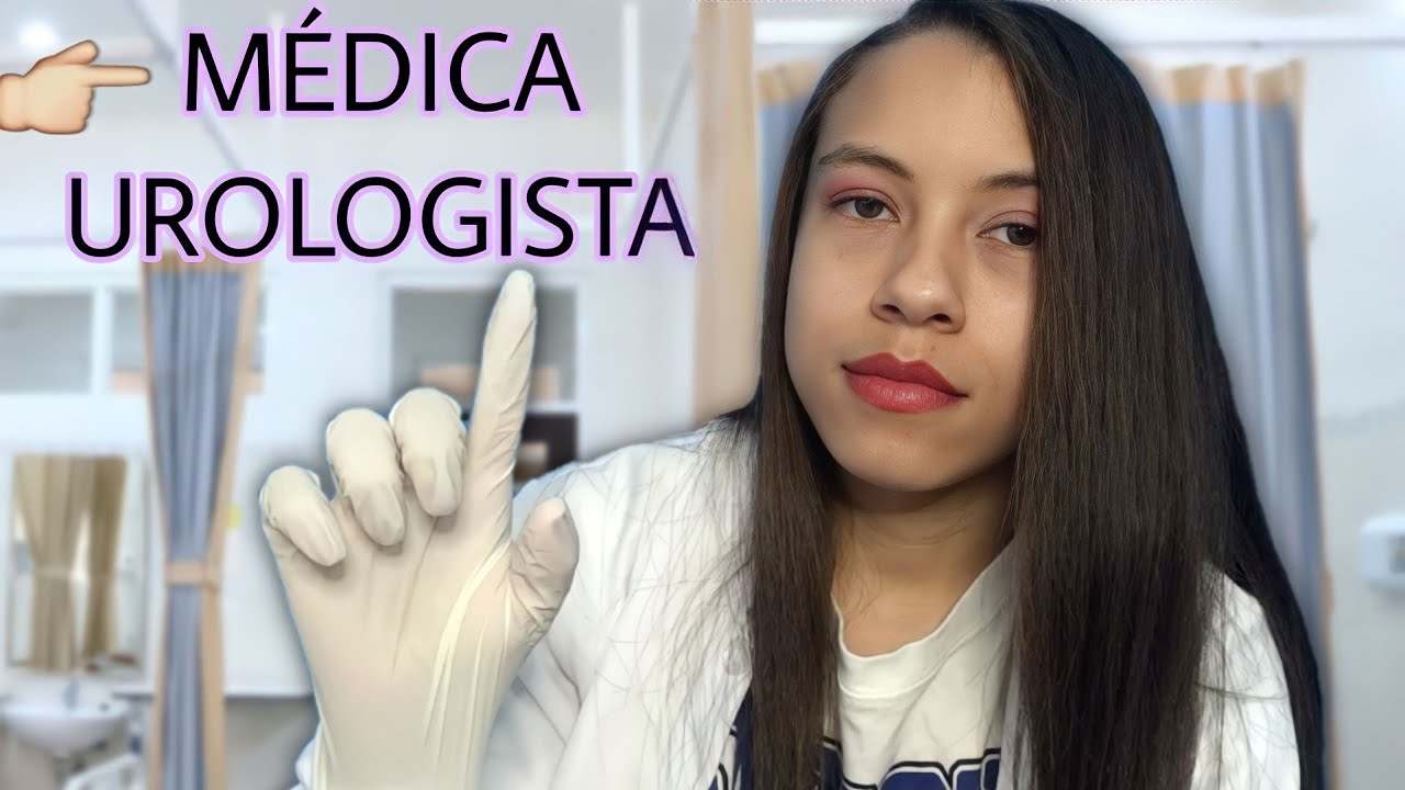 ASMR ROLEPLAY UROLOGISTA - Médica Te Examinando ☝️
