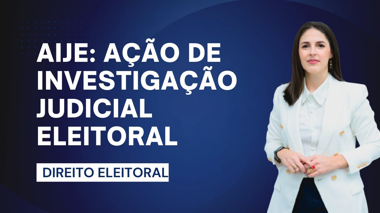 AIJE - A&Ccedil;&Atilde;O DE INVESTIGA&Ccedil;&Atilde;O JUDICIAL ELEITORAL: Quando cabe? Quais as consequ&ecirc;ncias?