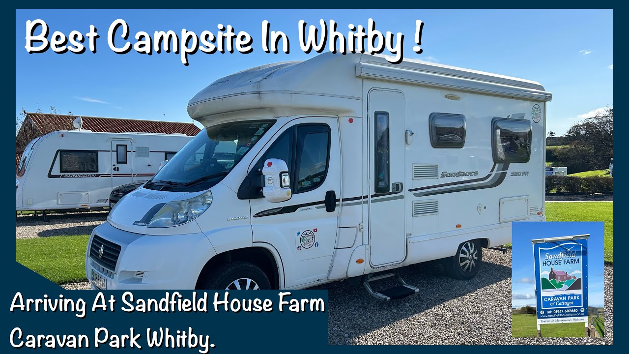 Arriving At Sandfield House Farm Caravan Park | Whitby’s Best Campsite. !