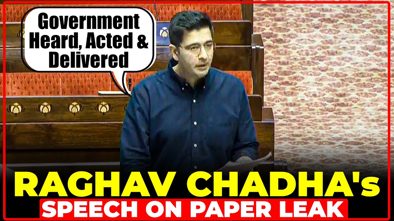 WATCH LIVE: Raghav Chadha's Speech on Paper Leak | Rajya Sabha