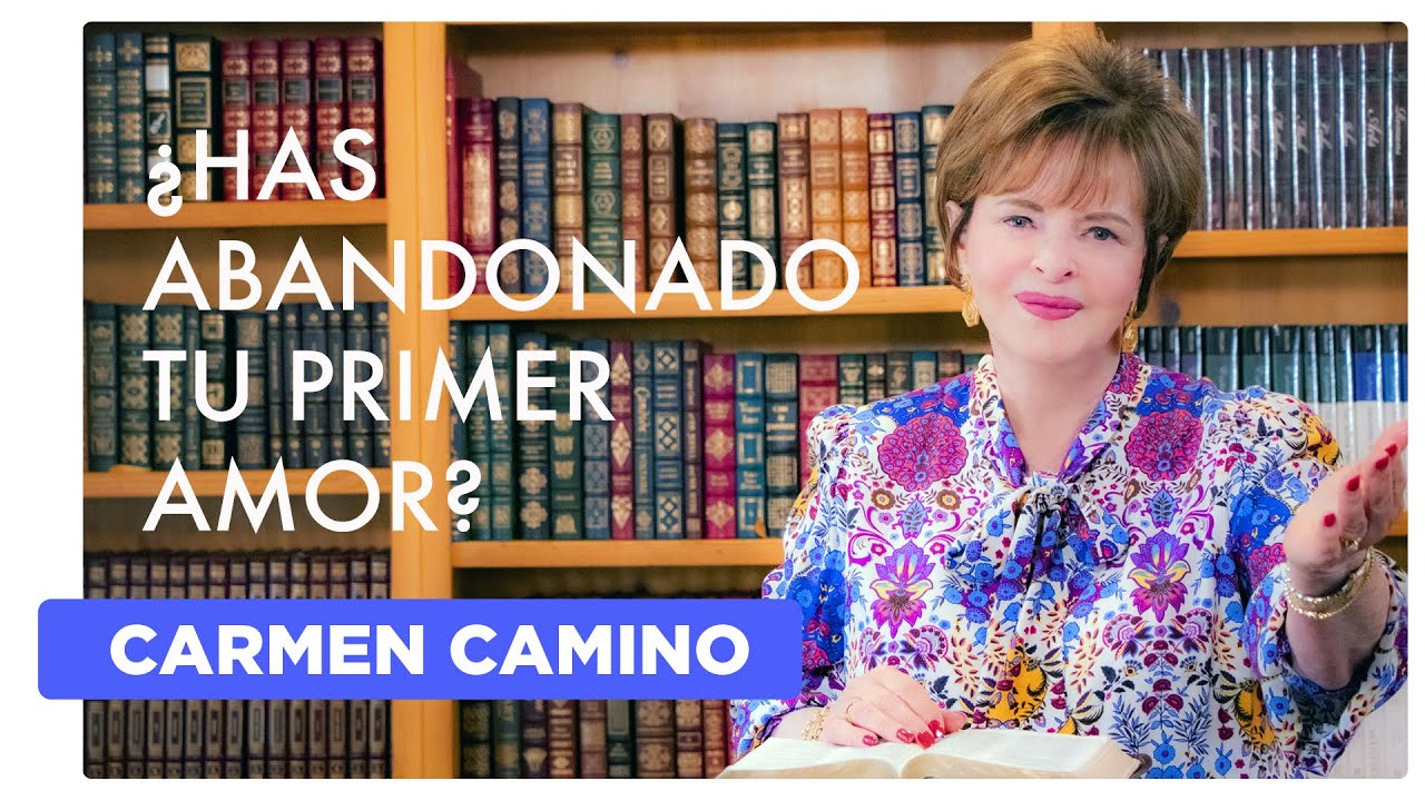 HAS ABANDONADO TU PRIMER AMOR   Apocalipsis 1,2 - Carmen Camino