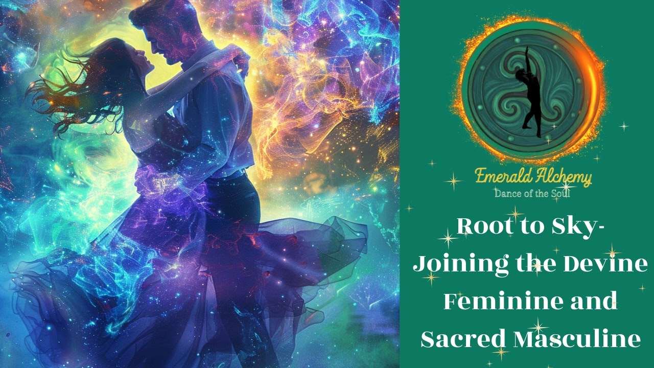 Root to Sky- Joining the Divine Feminine and Sacred Masculine