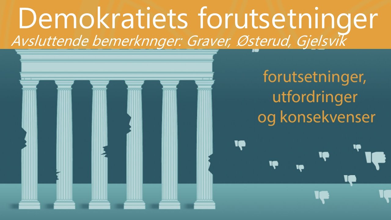 Olav Gjelsvik, &Oslash;yvind &Oslash;sterud og Hans Petter Graver om demokratiets forutsetninger