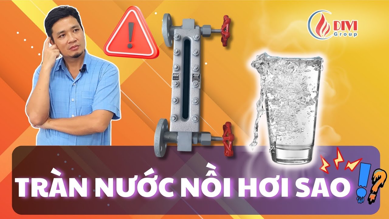Nguyên Nhân Khiến Nồi Hơi Tràn Nước & Cách Khắc Phục Hiệu Quả!