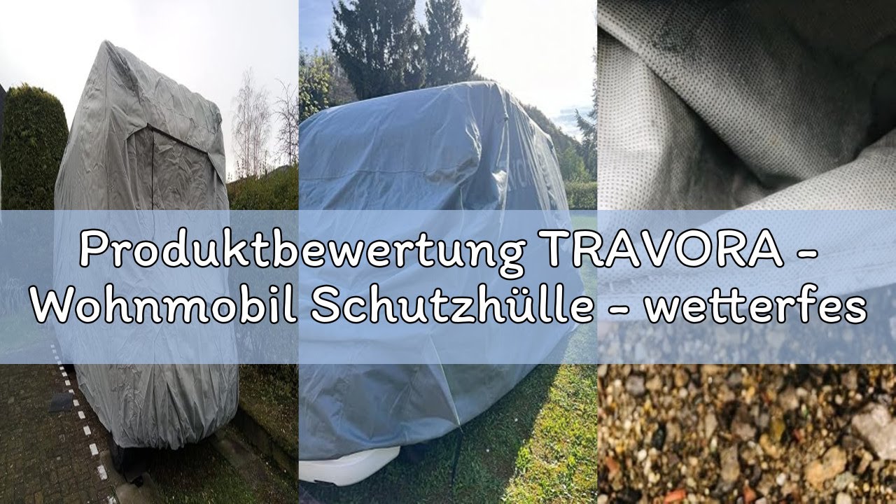 Produktbewertung TRAVORA - Wohnmobil Schutzhülle - wetterfeste Wohnmobilabdeckungen - hochwertige Wo