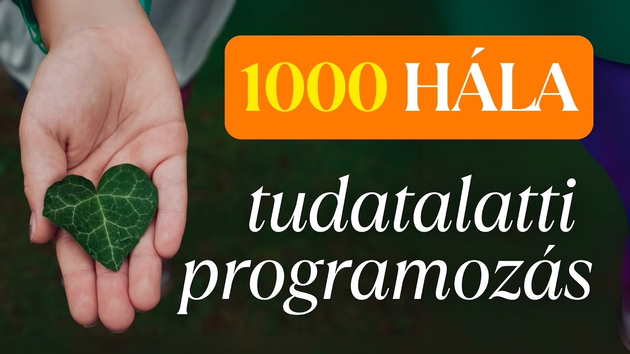 1000 hála megerősítés | Tudatalatti programozás | Pozitív megerősítések 🎧