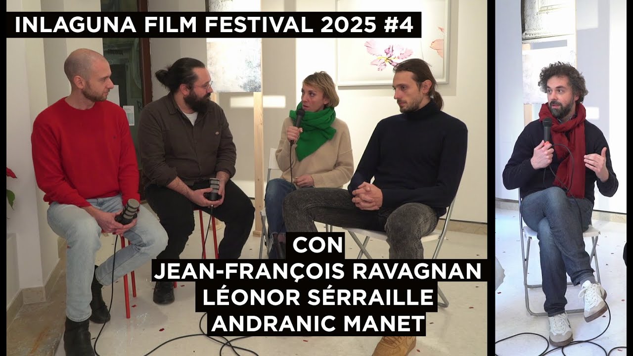 InLaguna Film Festival 2025 #4 - Jean-François Ravagnan, Léonor Sérraille e Andranic Manet