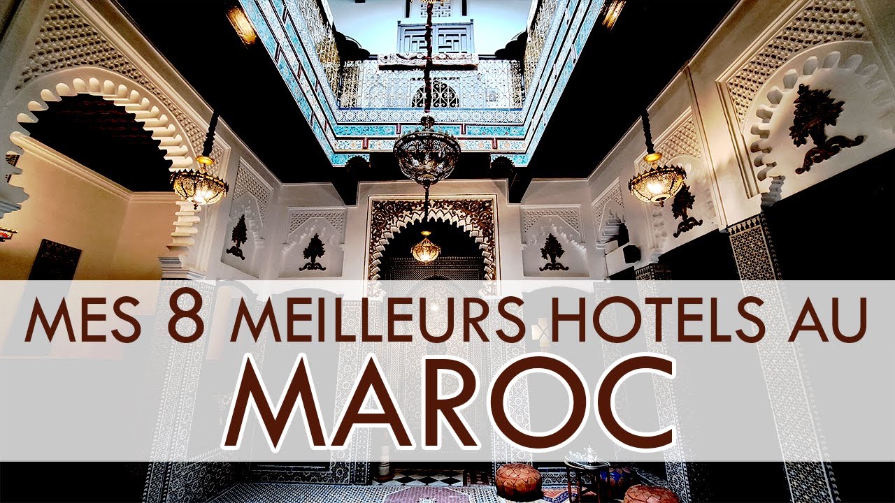Mes 8 meilleurs HOTELS au MAROC