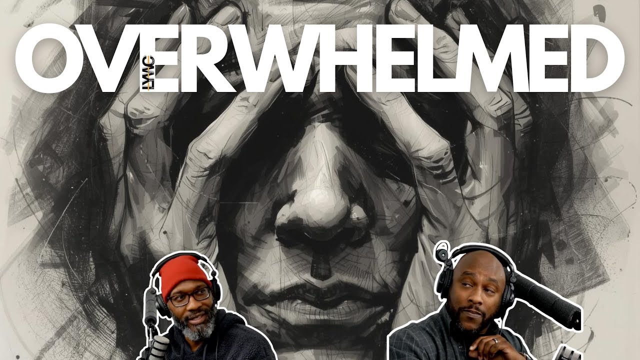 LYWC Ep57: Overwhelmed: When Life Feels Like Too Much