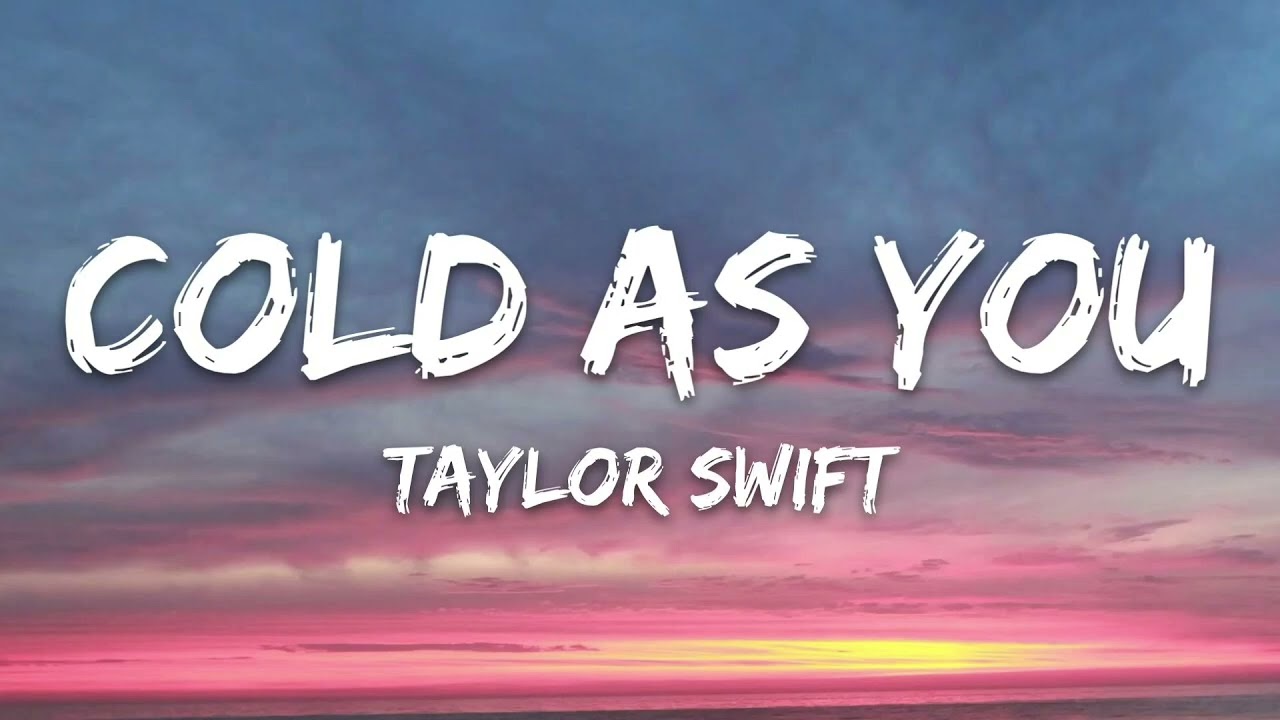 Cold As You – Taylor Swift (Lyrics) | Heartbreaking Song