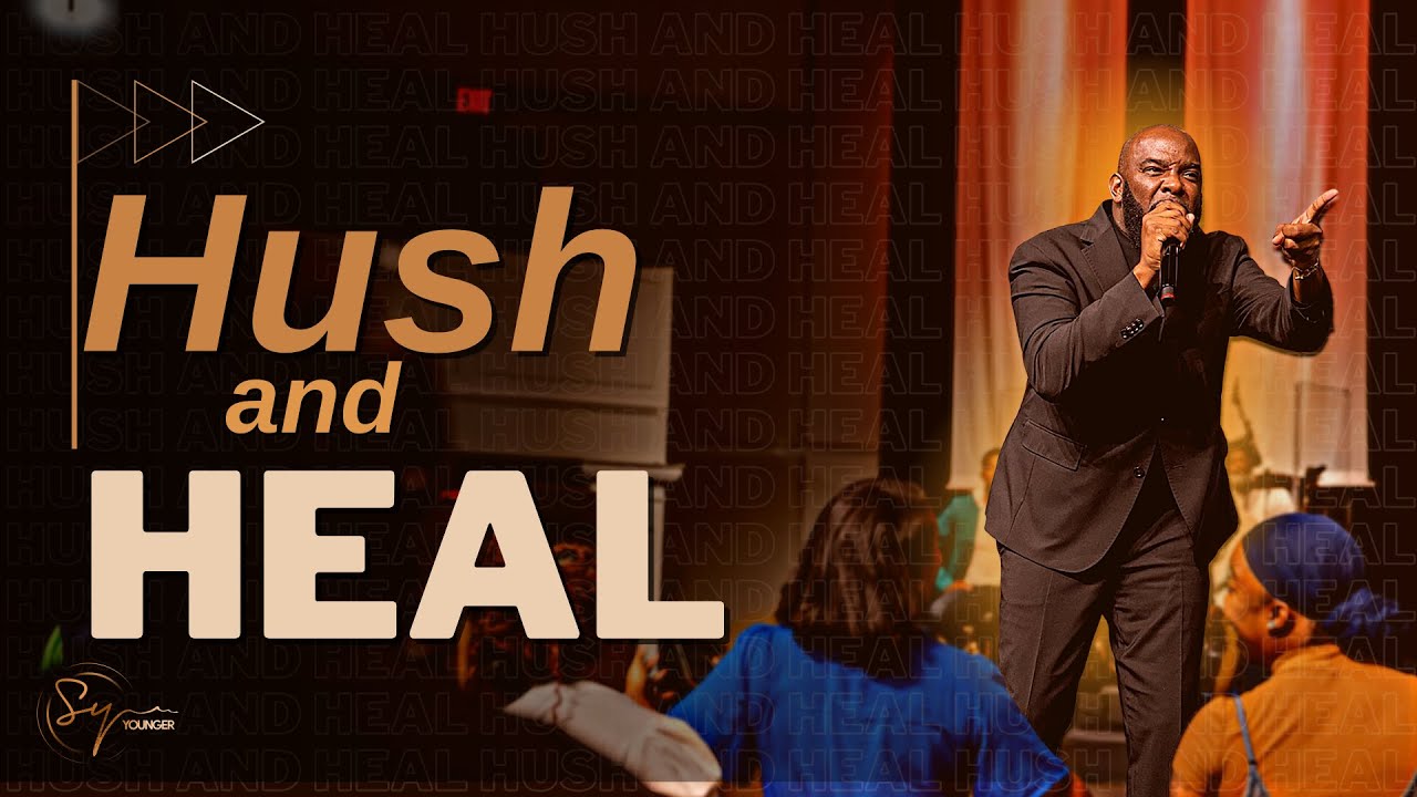Hush and Heal | Bishop S. Y. Younger