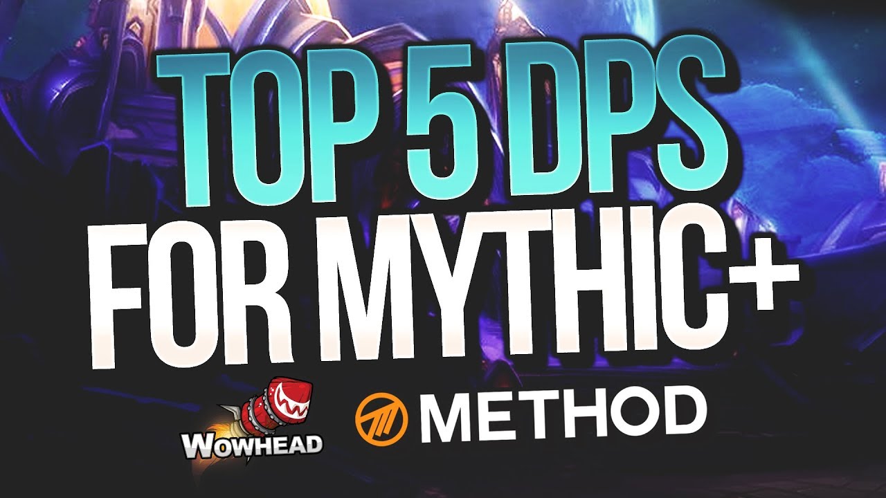 Top 5 DPS for Mythic+ - Method / Wowhead