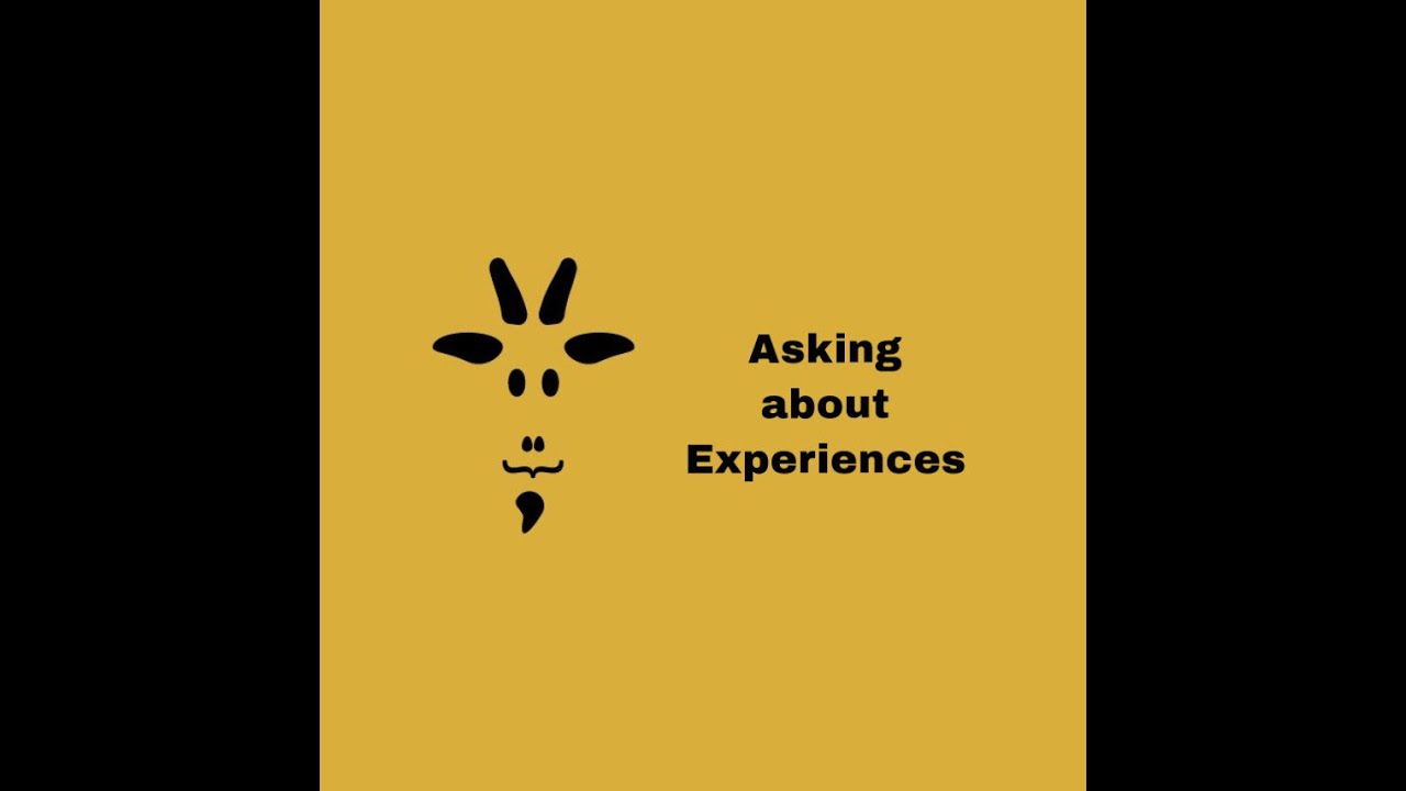Asking about Experiences