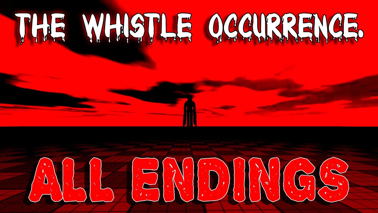 The Whistle Occurrence. - ALL Endings - Full Gameplay [ROBLOX]