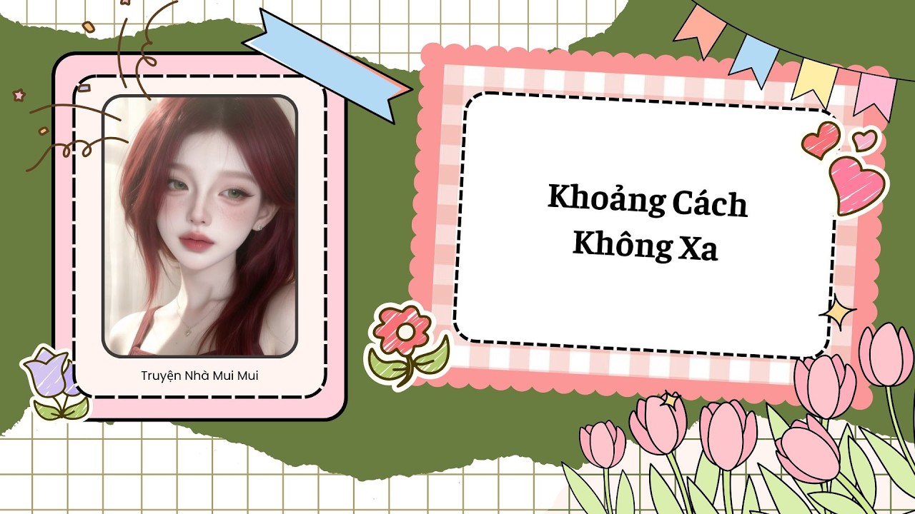 [Truyện Audio] [FULL] Khoảng C&aacute;ch Kh&ocirc;ng Xa