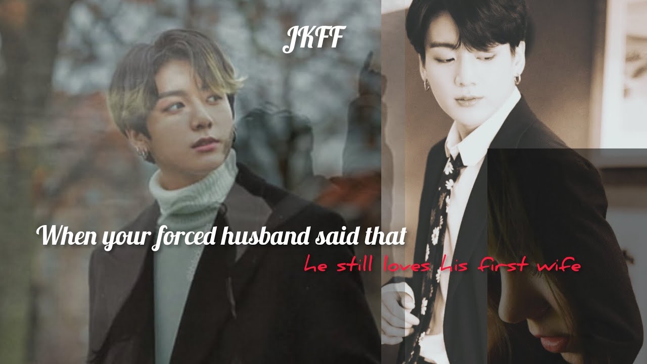 When your forced husband said that he still loves his first wife!#btsff#jkff#jkforcedmarriage#jjkff