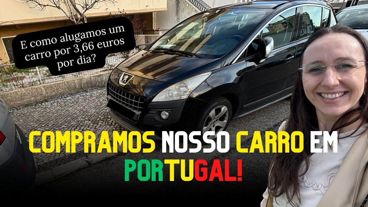 Comprar carro em Portugal e como alugar carro barato em Portugal?