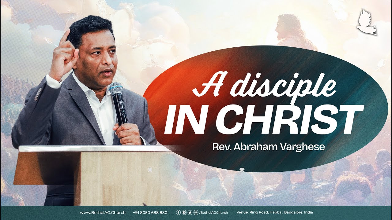 ക്രിസ്തു യേശുവിൽ ഒരു ശിഷ്യൻ | A disciple IN CHRIST | Rev. Abraham Varghese