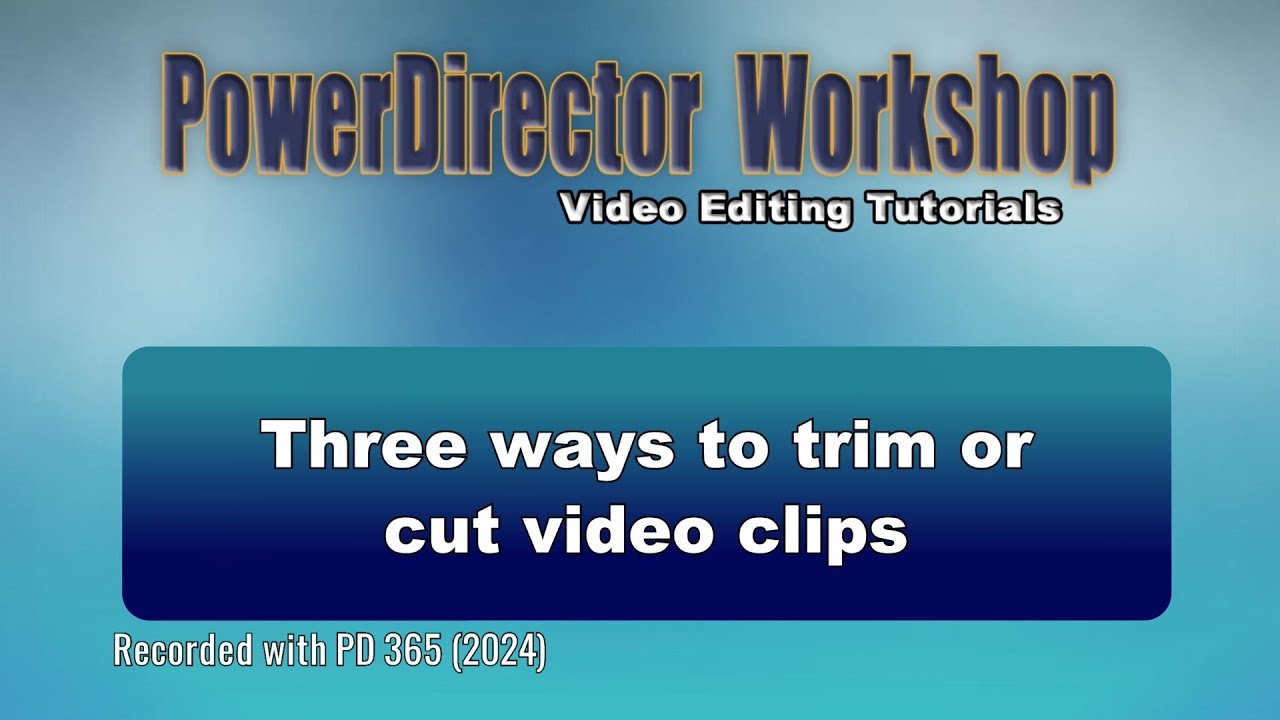 Three ways to trim or cut video clips in PowerDirector