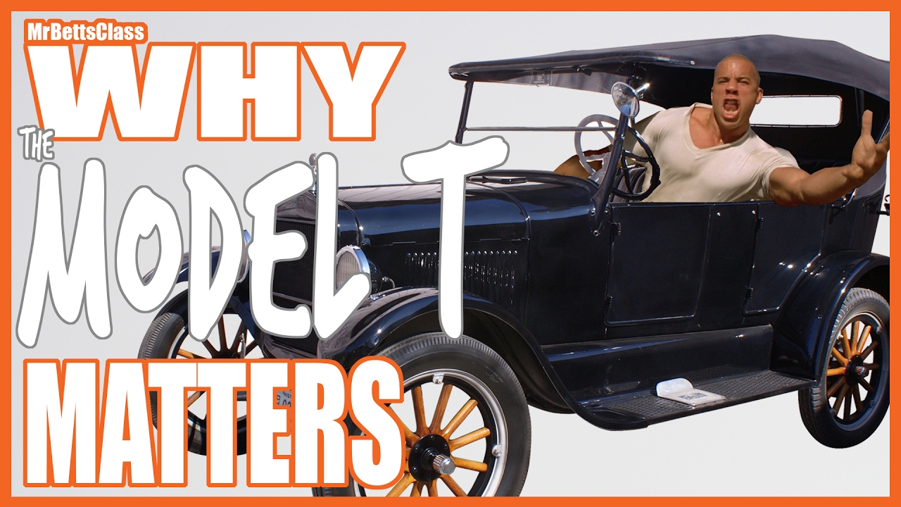 Why the Model T Matters - @MrBettsClass
