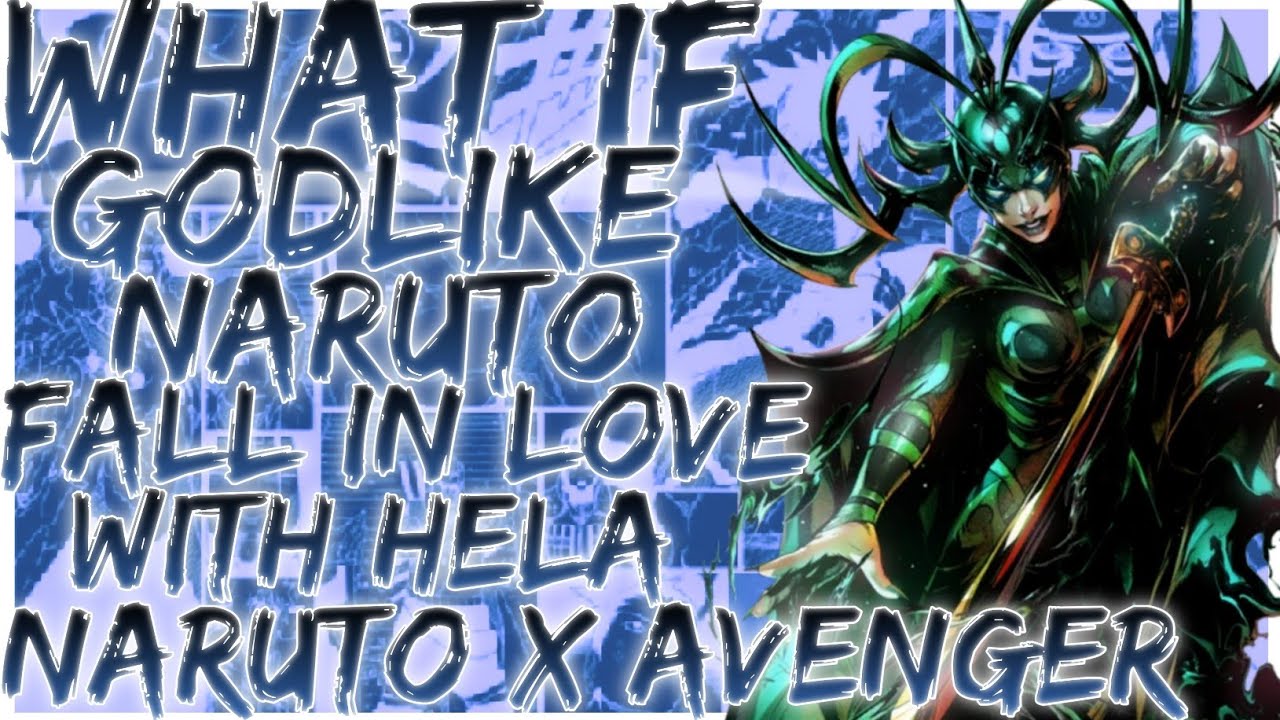 what if Godlike Naruto fall in love with hela Naruto x avenger