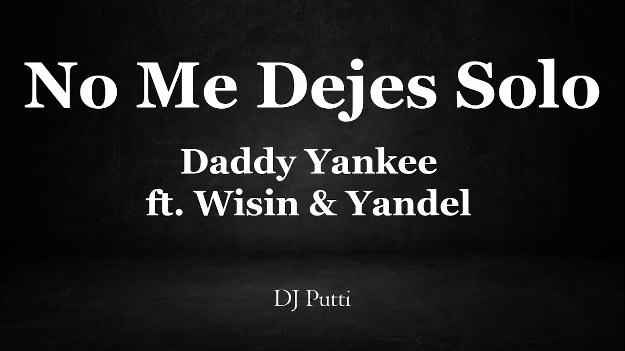 No Me Dejes Solo Instrumental - Daddy Yankee ft. Wisin and Yandel