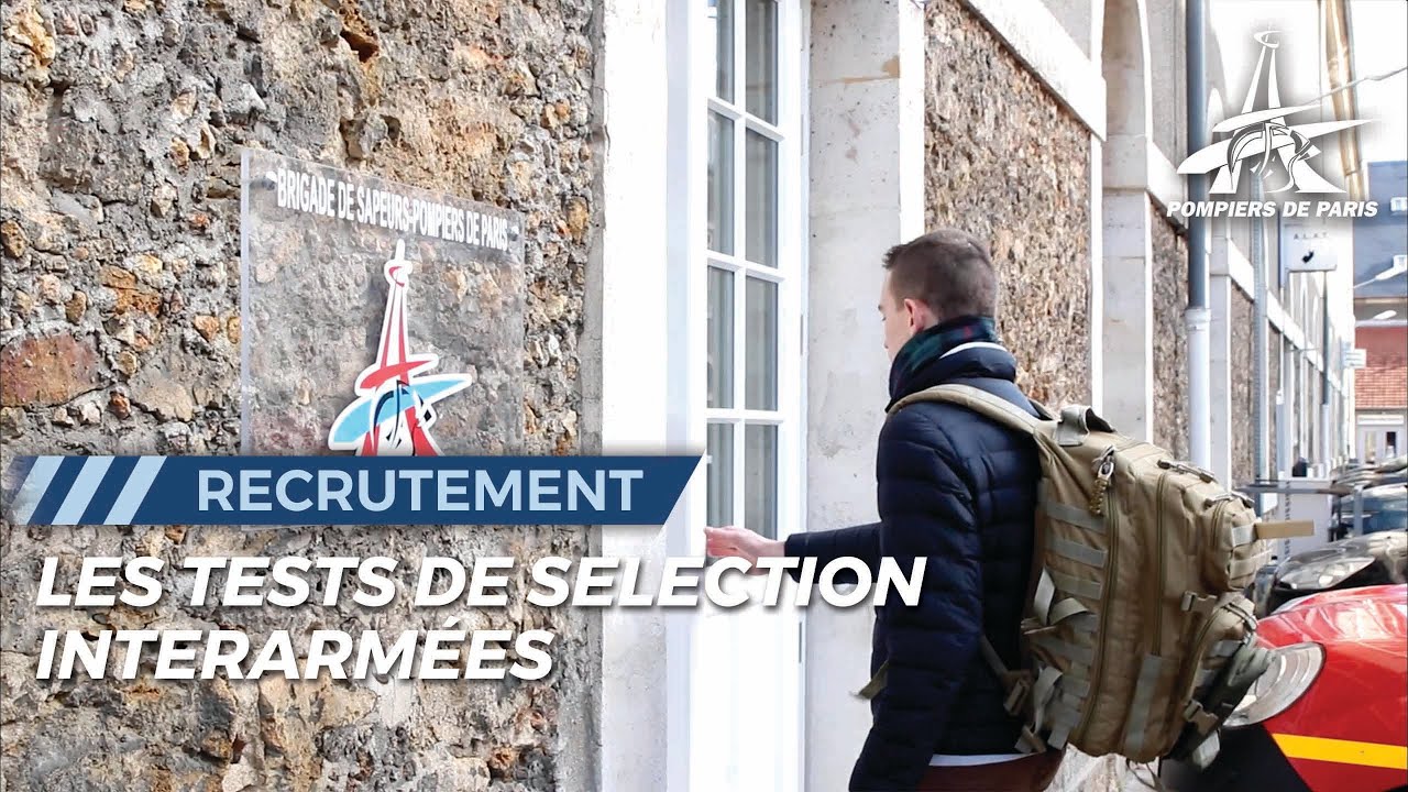 DEVENIR POMPIER DE PARIS, LES TESTS DE SÉLECTION INTERARMÉES.