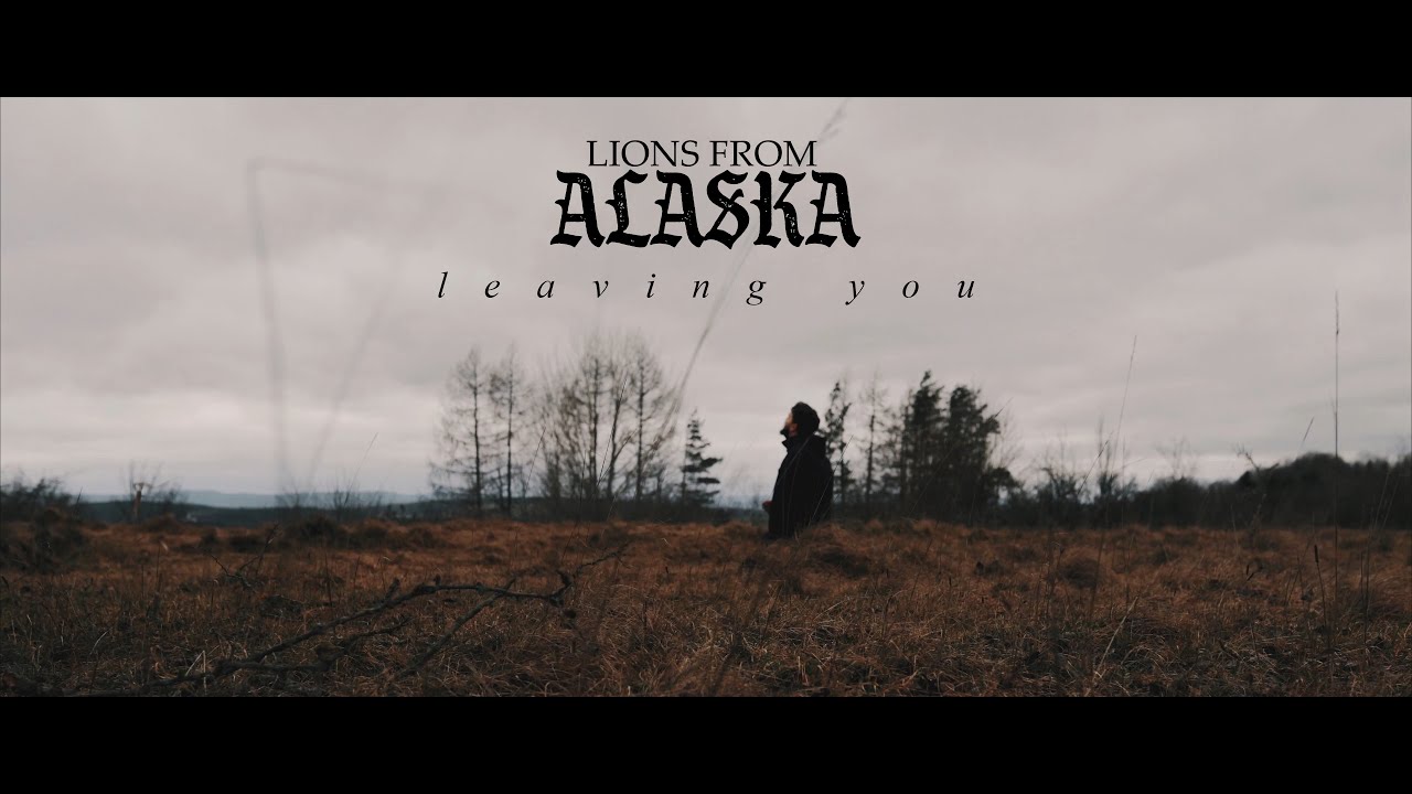 Lions From Alaska - Leaving You (OFFICIAL MUSIC VIDEO)