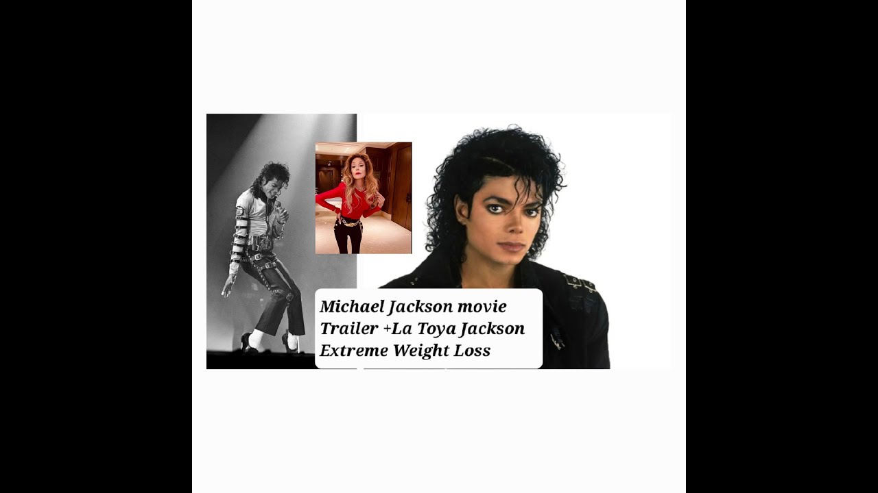 Michael Jackson Movie Trailer + La Toya Jackson Extreme Weight Loss