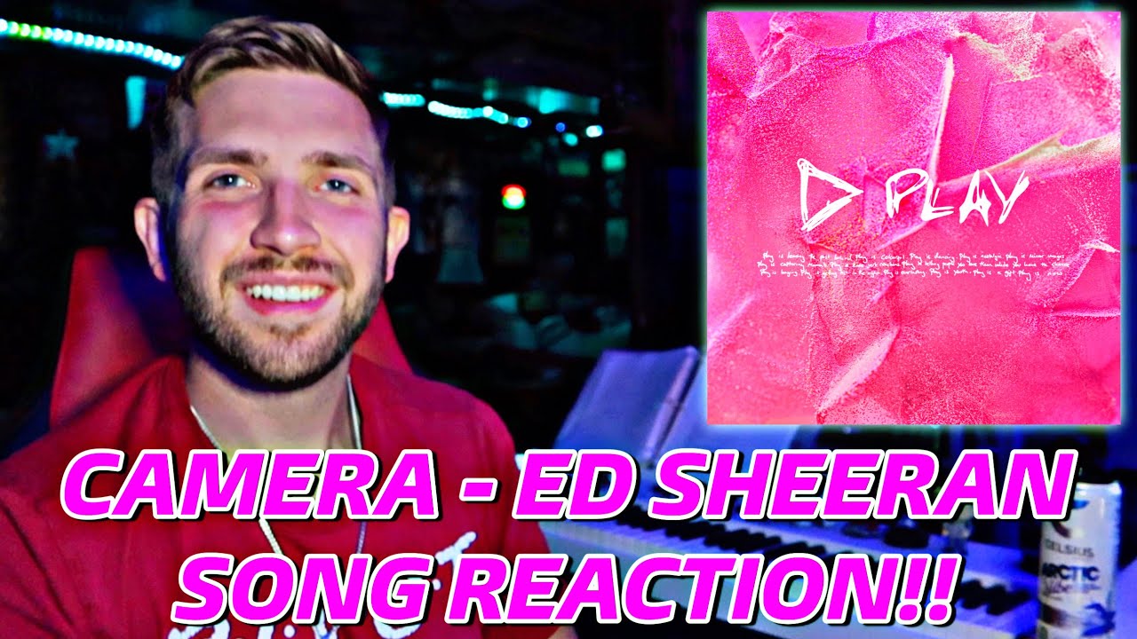 Ed Sheeran -  Camera **SONG REACTION!!**