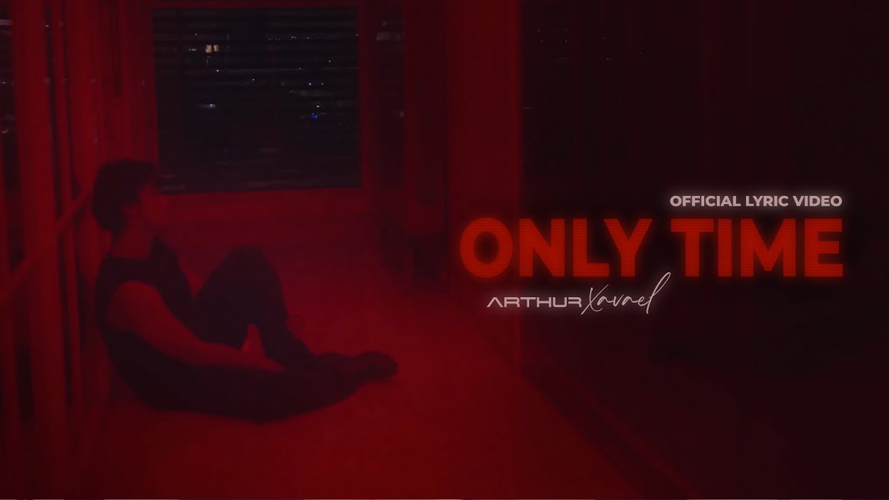 Arthur Xavael - Only Time (Official Lyric Video)