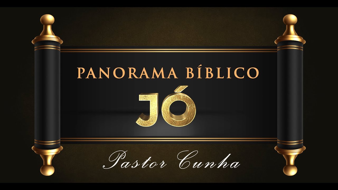 Panorama Bíblico  Jó - Pastor Cunha