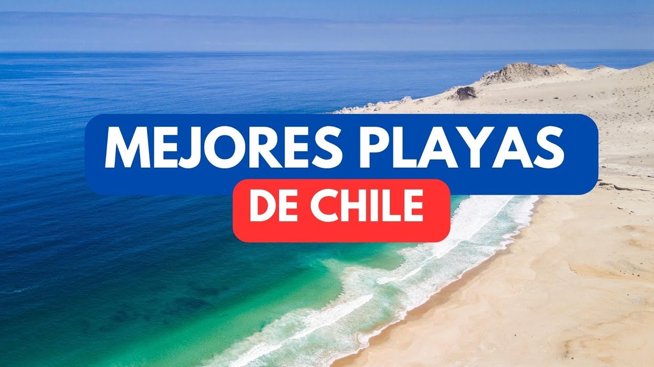 Las MEJORES PLAYAS de CHILE (Guía 2025)