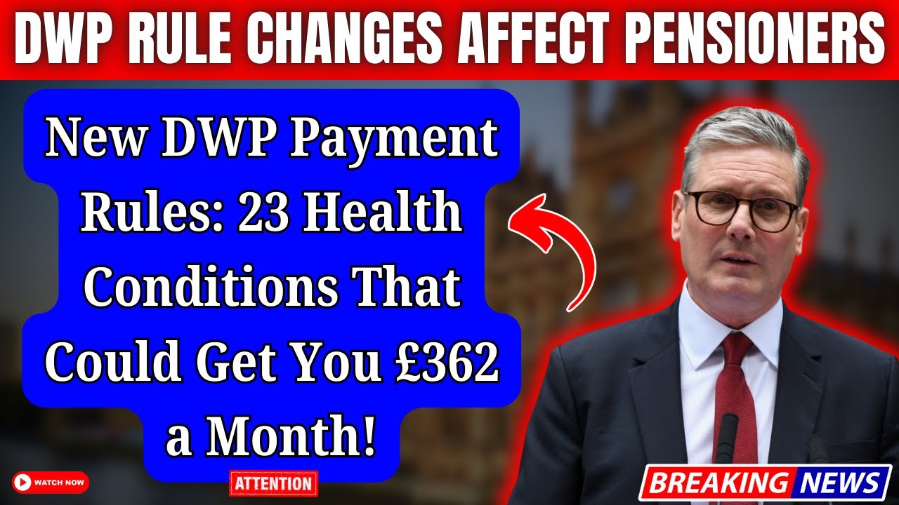 BREAKING: DWP Confirms 23 Health Conditions Eligible for &pound;362 Monthly Payments in 2025