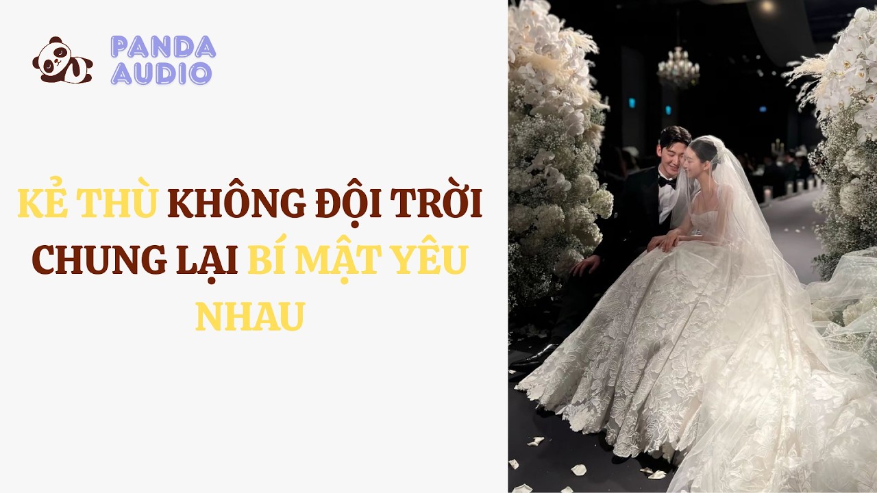 Kẻ Thù Không Đội Trời Chung Lại Bí Mật Yêu Nhau