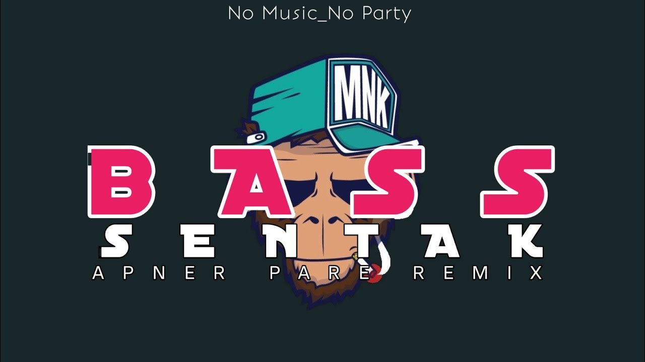 BASS SENTAK REMIX FULL BASS GLERR ☔👾Apner Pare
