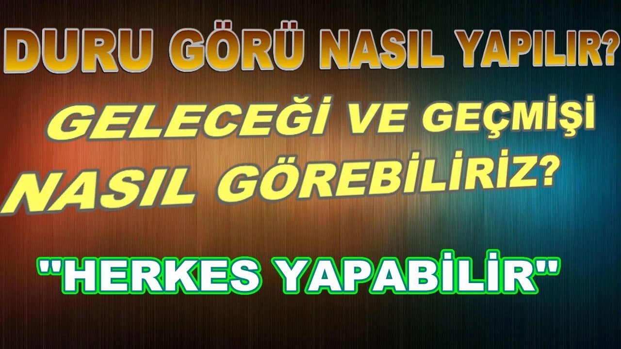 GELECEKTEN NASIL HABER ALINIR? (Duru Görü)