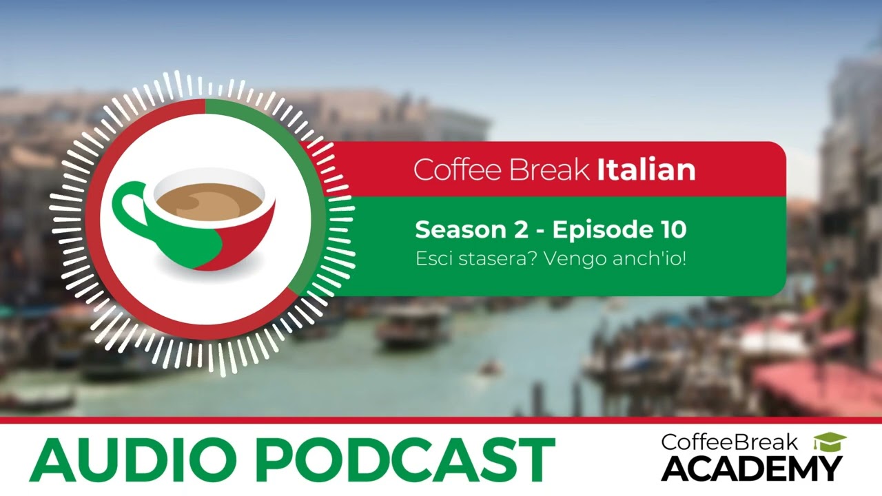 Irregular -IRE verbs in Italian: VENIRE, USCIRE, DIRE | Coffee Break Italian Podcast S2E10