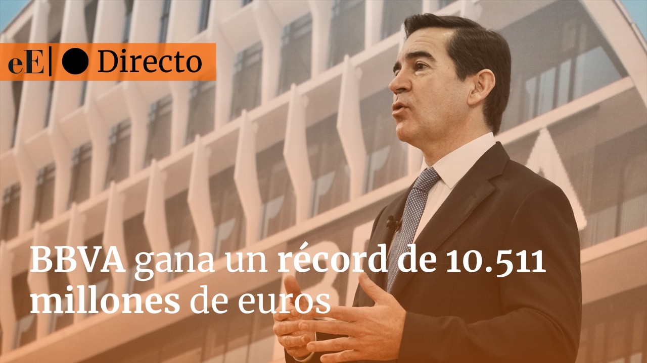 DIRECTO 🔴 | BBVA gana un récord de 10.511 millones y distribuirá un dividendo de 5.200 millones