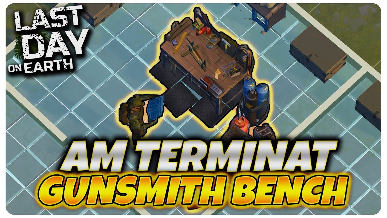 Am terminat GUNSMITH BENCH | Last Day on Earth