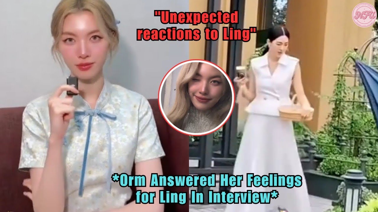 (LingOrm) Orm's Interview! She Answered Her feelings For Ling In An Unexpected Way