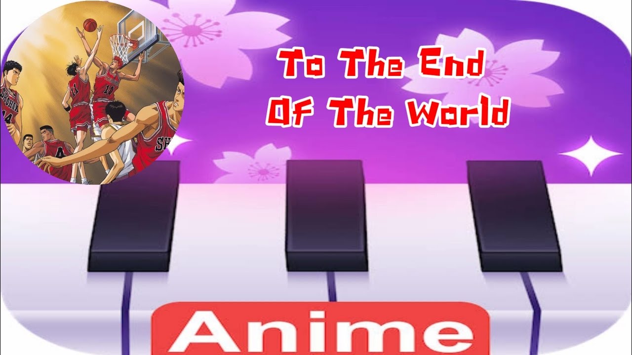 Tetsuro Oda  - To The End Of The World ( Slam Dunk ) Anime Tiles : Piano Music