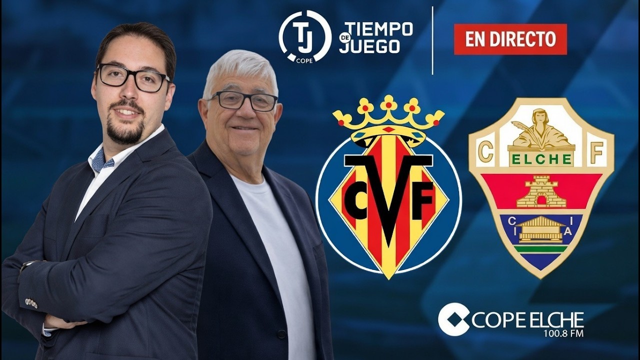 🔴DIRECTO🔴 VILLAREAL CF - ELCHE CF
