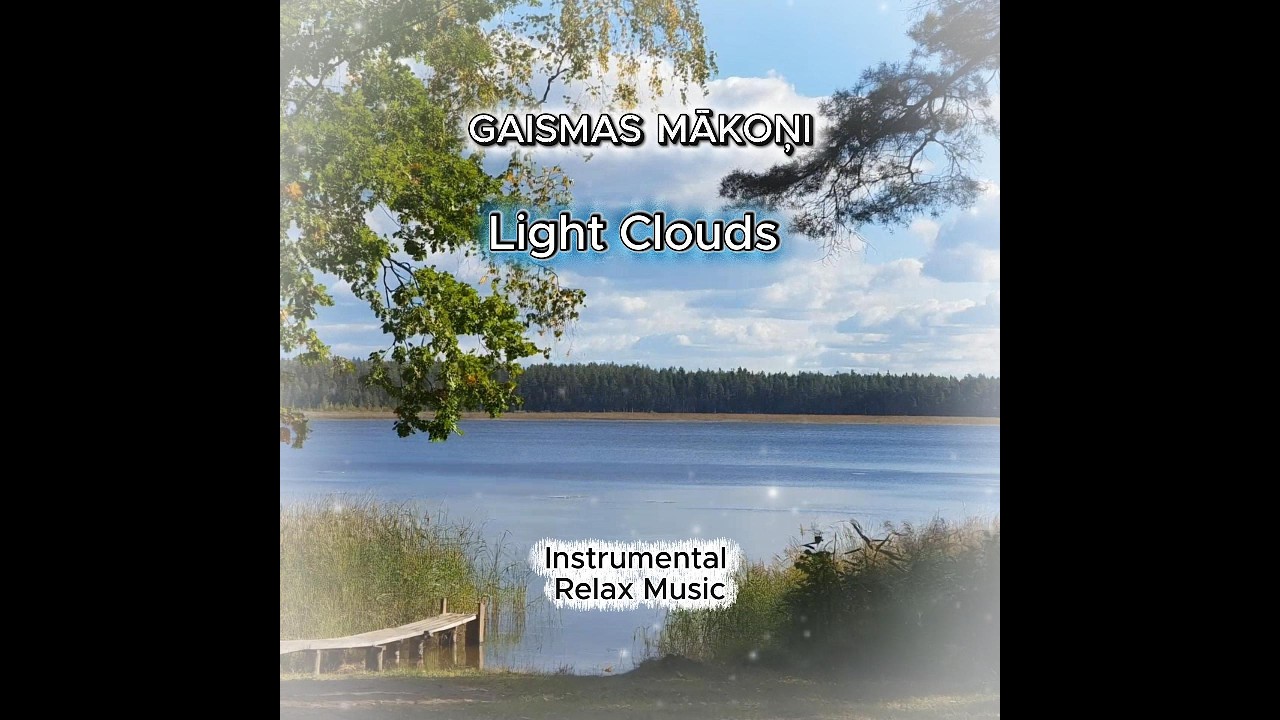 Gaismas mākoņi (Instrumentālā) | Clouds of Light (Relaxing Instrumental)
