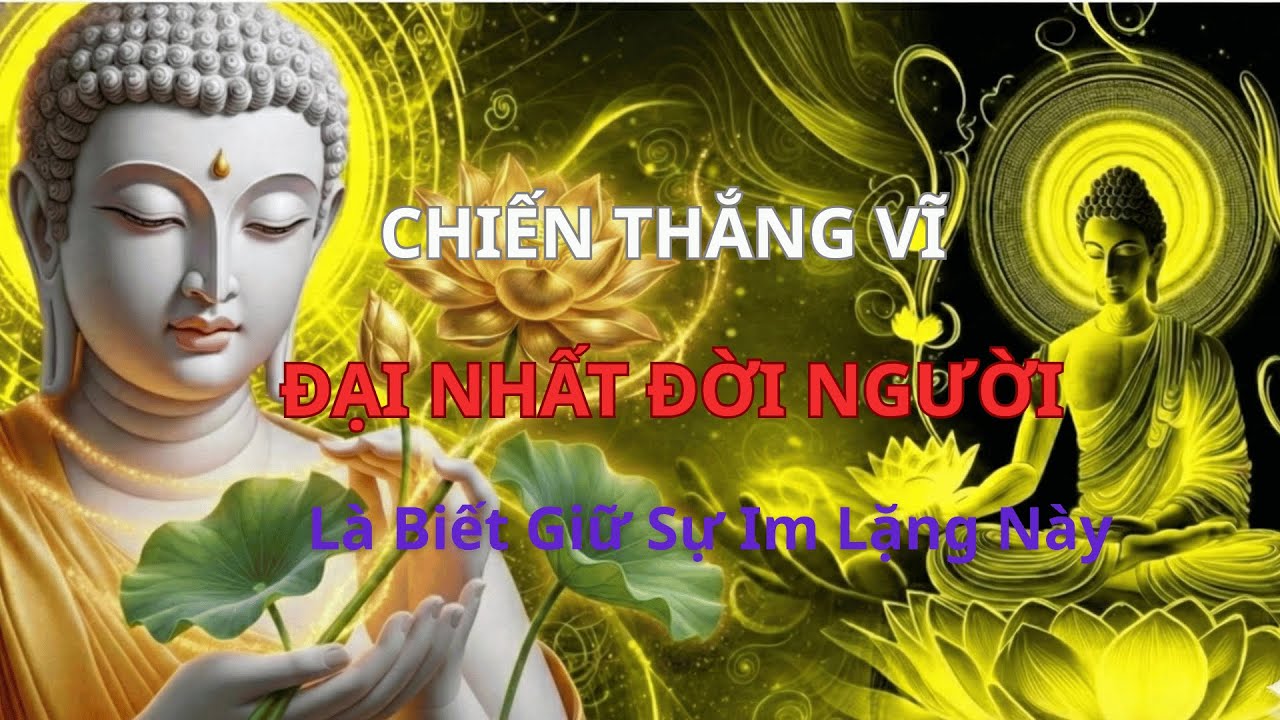 Người Khôn Ngoan Biết Giữ 3 Sự Im Lặng Này – Thắng Được Bản Ngã Là Chiến Thắng Vĩ Đại Nhất